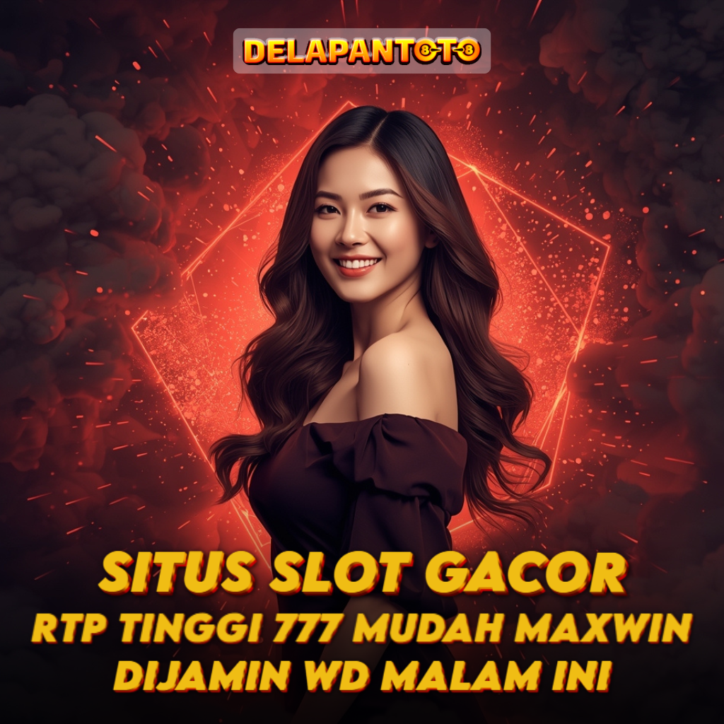 DELAPANTOTO 🪙 Situs Slot Gacor RTP Tinggi 777 Mudah Maxwin Dijamin WD Malam Ini